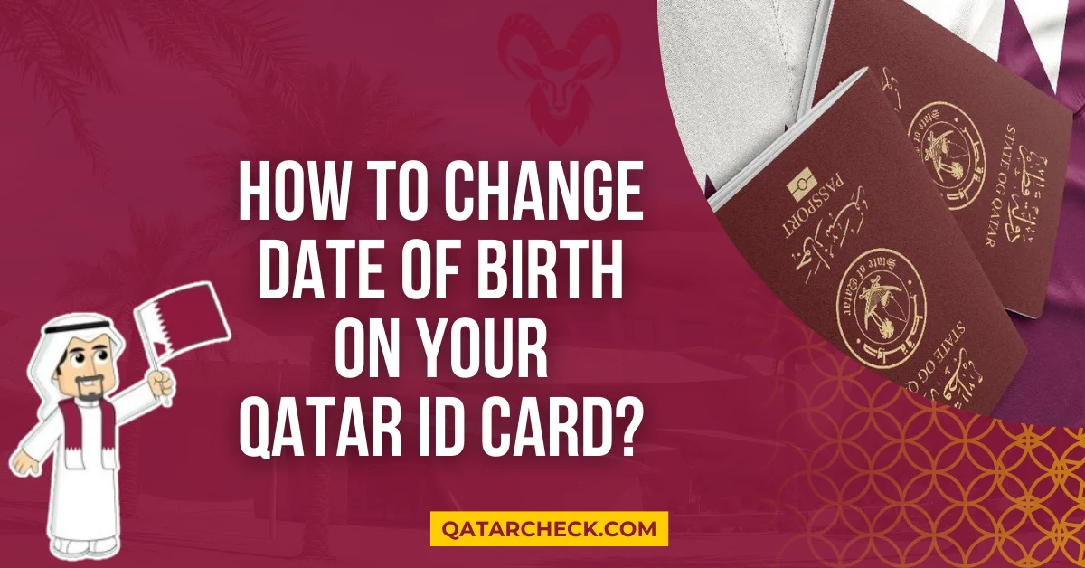 How to Change Date of Birth on Your Qatar ID Card?