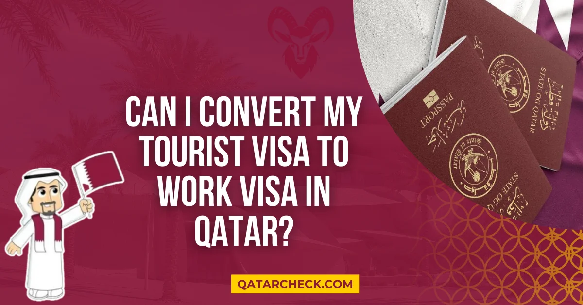 Can I Convert My Tourist Visa to Work Visa in Qatar?